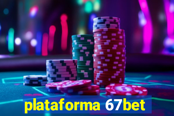 plataforma 67bet